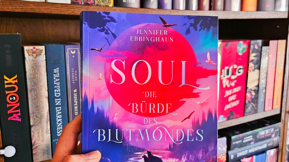Rezension Soul – Die Bürde des Blutmondes von Jennifer Ebbinghaus